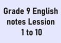Grade 9 English notes Lession 1 to 10