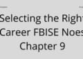 Selecting the Right Career FBISE Noes Chapter 9