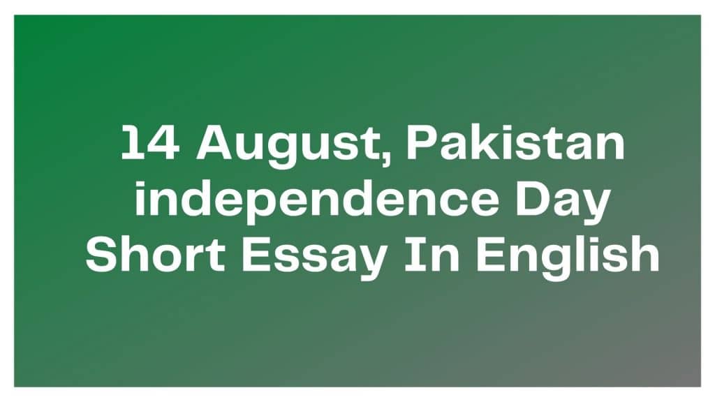 14 August Pakistan independence Day Short Essay In English Pdf Download Perfect24U