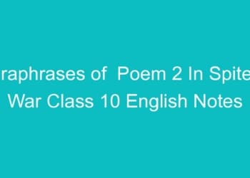 Paraphrases of  Poem 2 In Spite of War Class 10 English Notes